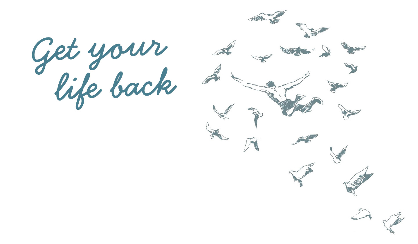 Get your life back